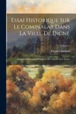 Essai Historique Sur Le Cominalat Dans La Ville De Digne af Firmin Guichard