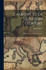 L'albanie Et La Question D'orient af Albert Ghica
