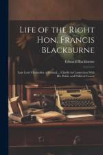 Life of the Right Hon. Francis Blackburne af Edward Blackburne