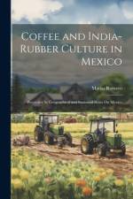 Coffee and India-Rubber Culture in Mexico af MatÃ­as Romero