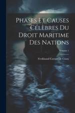 Phases Et Causes Célèbres Du Droit Maritime Des Nations; Volume 1 af Ferdinand Cornot De Cussy