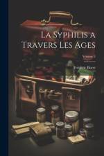 La Syphilis a Travers Les Ages; Volume 2 af FrÃ©dÃ©ric Buret