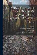 Johann Gottfried Von Herder's Sämmtliche Werke ... Achter Theil af Christian Gottlob Heyne