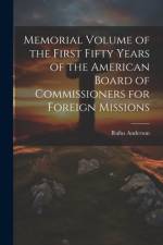 Memorial Volume of the First Fifty Years of the American Board of Commissioners for Foreign Missions af Rufus Anderson
