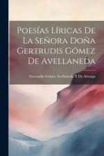 Poesías Líricas De La Señora Doña Gertrudis Gómez De Avellaneda af Gertrudis GÃ³mez Avellaneda de Arteaga