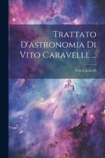 Trattato D'astronomia Di Vito Caravelli. ... af Vito Caravelli