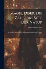 Magie, Oder, Die Zauberkräfte Der Natur af Johann Samuel Halle