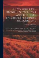 Le Rivoluzioni Del Regno Di Napoli Negli Anni 1647-1648 E L'assedio Di Piombino E Portolongone af Gio Battista Piacente