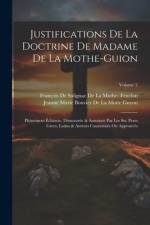 Justifications De La Doctrine De Madame De La Mothe-Guion