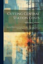 Cutting Central Station Costs af Samuel Baker Williams