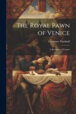 The Royal Pawn of Venice af Lawrence Turnbull