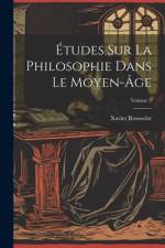 Études Sur La Philosophie Dans Le Moyen-Âge; Volume 3 af Xavier Rousselot