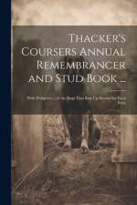 Thacker's Coursers Annual Remembrancer and Stud Book ...