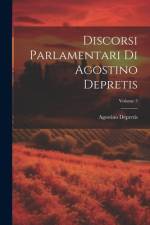 Discorsi Parlamentari Di Agostino Depretis; Volume 3 af Agostino Depretis