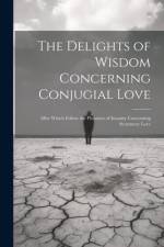 The Delights of Wisdom Concerning Conjugial Love