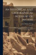 An Historical and Geographical Account of Algiers af James Wilson Stevens