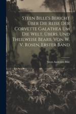 Steen Bille's Bericht Über Die Reise Der Corvette Galathea Um Die Welt, Übers. Und Theilweise Bearb. Von W. V. Rosen, Erster Band af Steen Andersen Bille