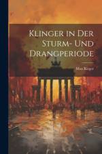 Klinger in Der Sturm- Und Drangperiode af Max Rieger