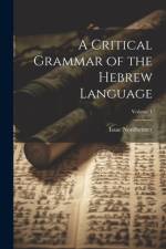 A Critical Grammar of the Hebrew Language; Volume 1 af Isaac Nordheimer