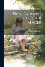 New National First[-Fifth] Reader af Charles Joseph Barnes
