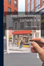 The Merchants' Handbook af William Alfred Browne