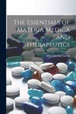 The Essentials of Materia Medica and Therapeutics af Alfred Baring Garrod