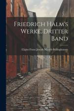 Friedrich Halm's Werke, Dritter Band af Eligius Franz Jose MÃ¼nch-Bellinghausen