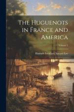 The Huguenots in France and America; Volume 2 af Hannah Farnham Sawyer Lee