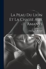 La Peau Du Lion Et La Chasse Aux Amants af Charles De Bernard