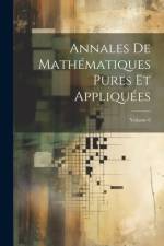 Annales De Mathématiques Pures Et Appliquées; Volume 6