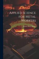 Applied Science for Metal Workers af William Henry Dooley