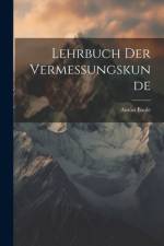 Lehrbuch Der Vermessungskunde af AntÃ³n Baule