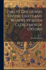 Twelve Discourses On the Essays and Reviews by Seven Clergymen of Oxford af Jonathan Bayley