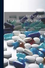 Svenska Farmakopén, 1908 af Richard August Wawrinsky