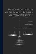 Memoirs of the Life of Sir Samuel Romilly Written by Himself; With a Selection From His Correspondence; Volume 2 af Samuel Romilly