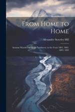 From Home to Home af Alexander Staveley Hill