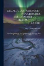 Gemälde Von Norwegen in Politischer, Historischer ... Und Merkantilischer Hinsicht af Peter Treschow-Hanson