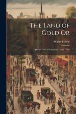 The Land of Gold Or af Walter Colton