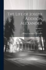 The Life of Joseph Addison Alexander; Volume 2 af Henry Carrington Alexander