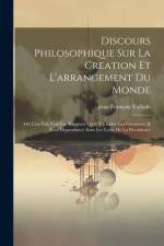 Discours Philosophique Sur La Creation Et L'arrangement Du Monde af Jean FranÃ§ois Vallade