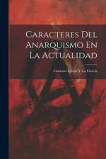 Caracteres Del Anarquismo En La Actualidad af Gustavo Iglesia Y La GarcÃ­a