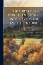 History of the Princes De Condé in the Xvith and Xviith Centuries af Henri d'OrlÃ©ans Aumale