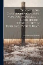 Zeugnisse des christlichen Glaubens von den Evangelisch-Lutherischen Geistlichkeit in Russland, Zweiter Band af Christian August Berkholz