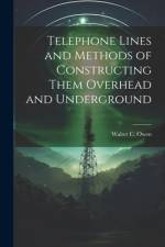 Telephone Lines and Methods of Constructing Them Overhead and Underground af Walter C Owen