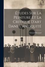 Études Sur La Peinture Et La Critique D'art Dans L'antiquité af Ãdouard Bertrand