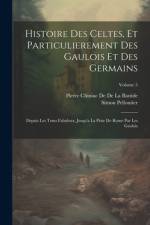 Histoire Des Celtes, Et Particulierement Des Gaulois Et Des Germains af Simon Pelloutier