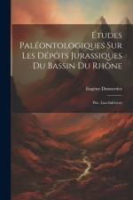 Études Paléontologiques Sur Les Dépôts Jurassiques Du Bassin Du Rhône af EugÃ¨ne Dumortier