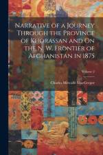 Narrative of a Journey Through the Province of Khorassan and On the N. W. Frontier of Afghanistan in 1875; Volume 2 af Charles Metcalfe Macgregor