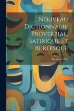 Nouveau Dictionnaire Proverbial, Satirique Et Burlesque af Antoine Caillot