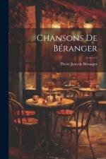 Chansons De Béranger af Pierre Jean de BÃ©ranger
